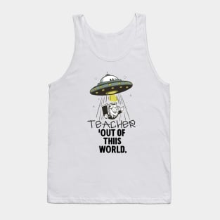 My Teacher is out of this world. Appreciation day Tank Top